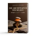 DIE ARCHITEKTUR DES SELBST-Strategien zur persönlichen Exzellenz – Potenziale erkennen und meisterhaft entfalten-Ebook