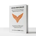 Der KI-Beflügler: Dein 5-Schritte-Guide zum digitalen Business-Erfolg-Ebook
