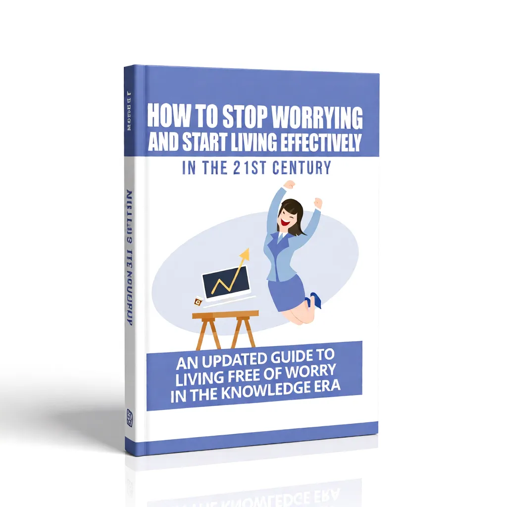 How To Stop Worrying And Start Living Effectively MRR
